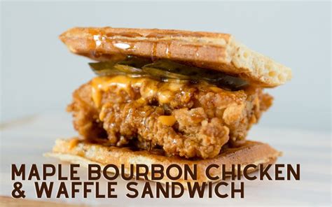 Maple Bourbon Chicken And Waffle Sandwich Recipe Kitch Science