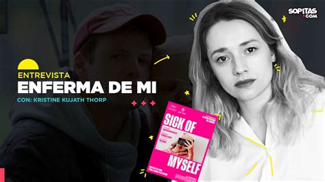 Entrevista Kristine Thorp Nos Habla Sobre Enferma De Mi Una Peli De