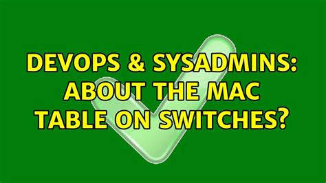 Devops Sysadmins About The Mac Table On Switches Solutions