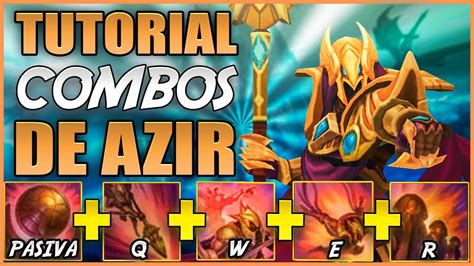 💥guia Combos Azir💥 🐥aprende A Jugar A Azir🐥 Youtube