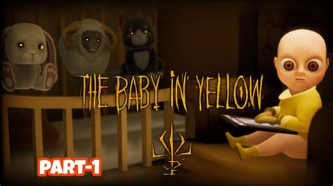 The Baby In Yellow Part 1 Game Play Video Gam800e Gameplay2023 Youtube