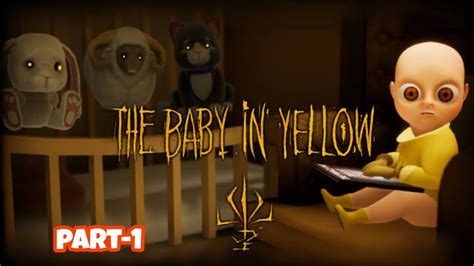 The Baby In Yellow Part Game Play Video Gam E Gameplay Youtube