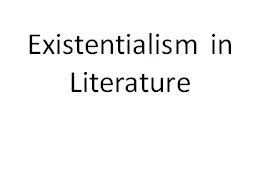 Ppt Existentialism In Literature Powerpoint Presentation