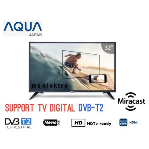 Jual Tv Led Aqua Japan Inch Digital Dvbt Miracast Smart Mirroring