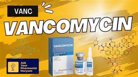 Vancomycin Uses Administration Side Effects Interaction Dosing