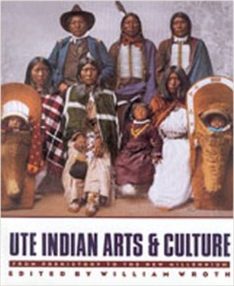 Ute Indian Arts & Culture: From Prehistoric to the New Millennium by William Wroth SOLD OUT