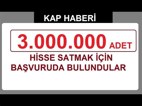 3 000 000 ADET HİSSE SATMAK İÇİN BAŞVURUDA BULUNDULAR BİST BORSA