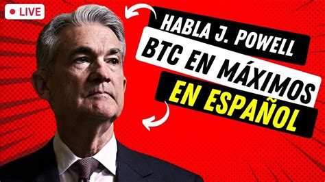 🔴 En Vivo Habla J Powell Fed Bitcoin En MÁximos Análisis De Criptomonedas Y Trading En