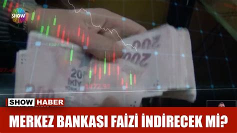 Merkez Bankas Faizi Indirecek Mi Youtube