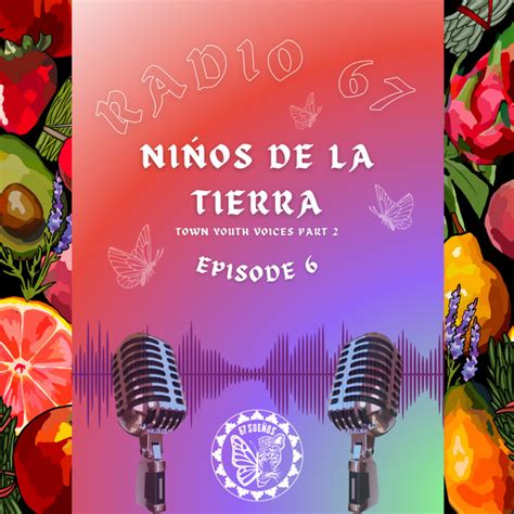 Episode 6 Niños De La Tierra Radio 67 Podcast on Spotify