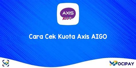 4 Cara Cek Kuota Axis AIGO Mudah Dan Praktis