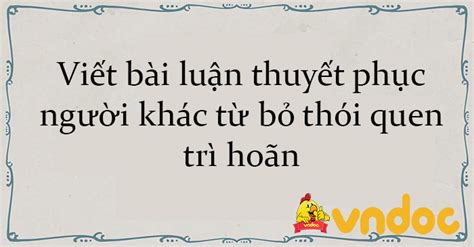 Viết Bài Luận Thuyết Phục Người Khác Từ Bỏ Thói Quen Trì Hoãn