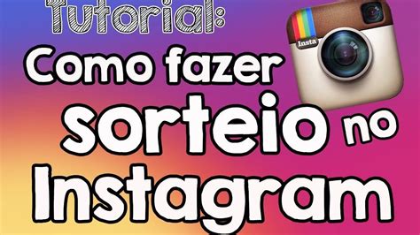 Como Fazer Sorteio No Instagram Regras E Apps