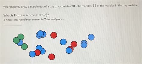 Solved You Randomly Draw A Marble Out Of A Bag That Contains Total