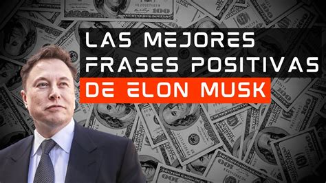 Mejores Frases De Elon Musk Para Tener Mentalidad De Millonario