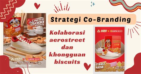 Aerostreet Dan Khong Guan Strategi Co Branding Unik Yang Bikin Produk