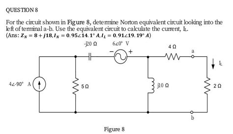 Solved For The Circuit Shown In Figure 8 Determine Norton