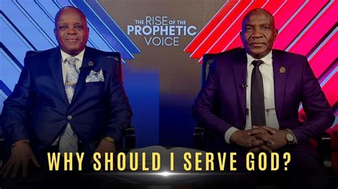 WHY SHOULD I SERVE GOD The Rise Of The Prophetic Voice Monday 17