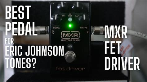 The Most Eric Johnson Sounding Pedal MXR FET Driver Eric Bonamassa