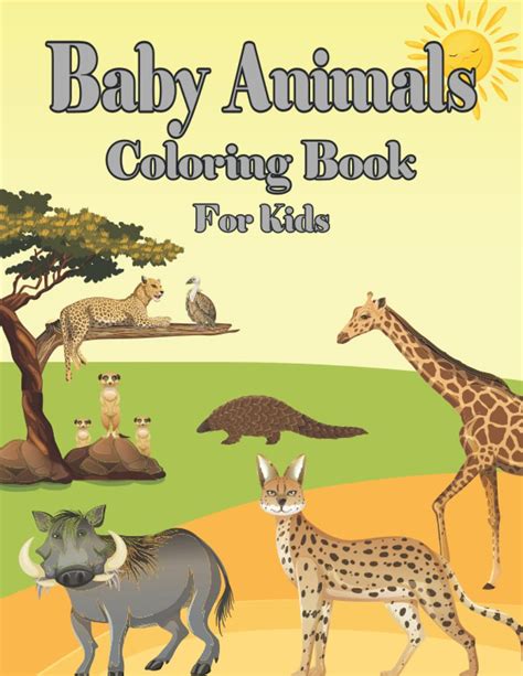 Baby Animals Coloring Book For Kids: A Coloring Book Featuring Cute And Lovable Baby Animals ...