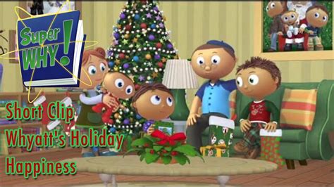 Super Why Short Clip in 4K Whyatt's Holiday Happiness - YouTube