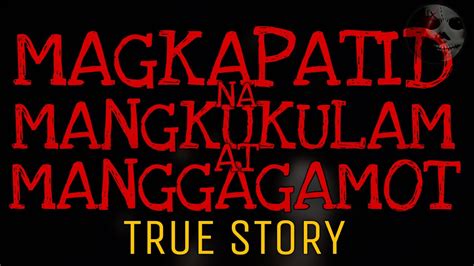 Magkapatid Na Mangkukulam At Manggagamot True Story Youtube