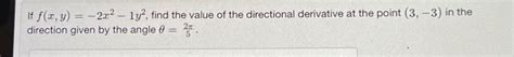 Solved If F X Y −2x2−1y2 Find The Value Of The Directional