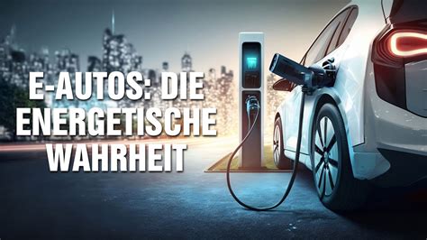 Elektro Vs Konventionelle Autos Auswirkungen Auf Mensch Umwelt