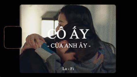 Cô Ấy Của Anh Ấy Bảo Anh x KProxLo Fi Ver Official Lyric Video