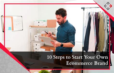 10 Steps To Start Your Own Ecommerce Brand