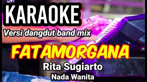 Fatamorgana Rita Sugiarto Karaoke Dut Band Mix Nada Wanita Lirik