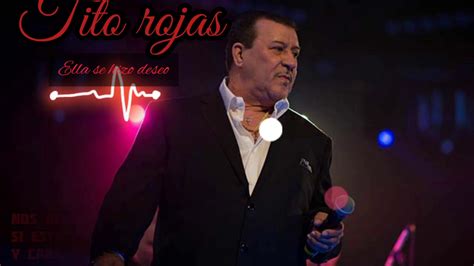 Tito Rojas Ella Se Hizo Deseo Letra Youtube