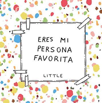 Libro Eres mi Persona Favorita De Libros De Little - Buscalibre