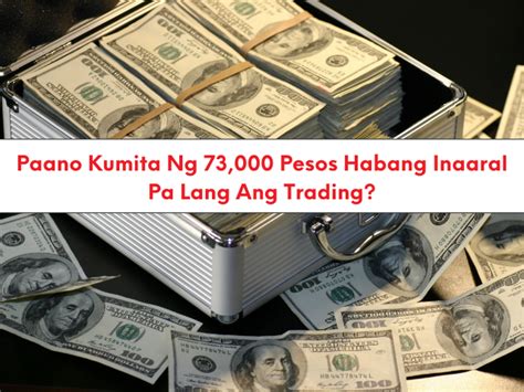 Paano Kumita Ng 73 000 Pesos Habang Inaaral Pa Lang Ang Trading