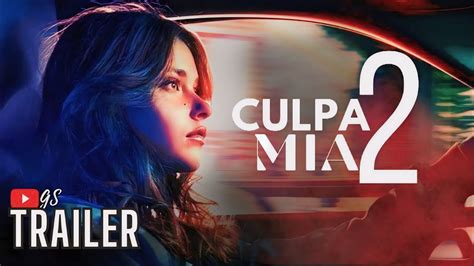 Culpa Mia Trailer Gs Culpa Tuya Nick Leaves Noah Youtube