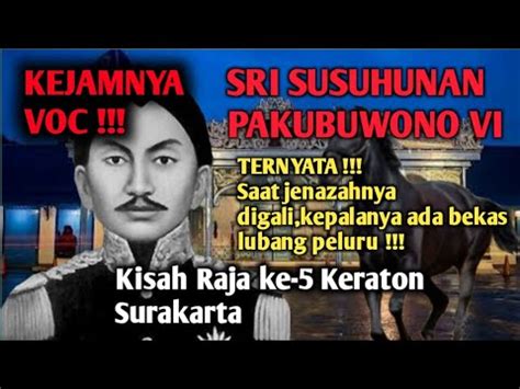 SRI SUSUHUNAN PAKUBUWONO VI KISAH RAJA KE 5 KERATON SURAKARTA