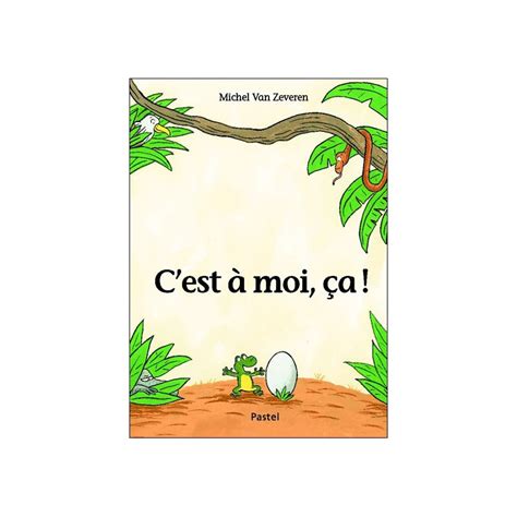 C est à moi ça ECOLE DES LOISIRS Albums à partir de 3 ans Livres