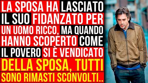 La Sposa Ha Lasciato Il Fidanzato Per Un Uomo Ricco Ma Quando Il