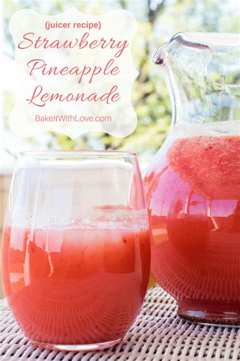 Strawberry Pineapple Lemonade Juicer Recipe Bake It With Love