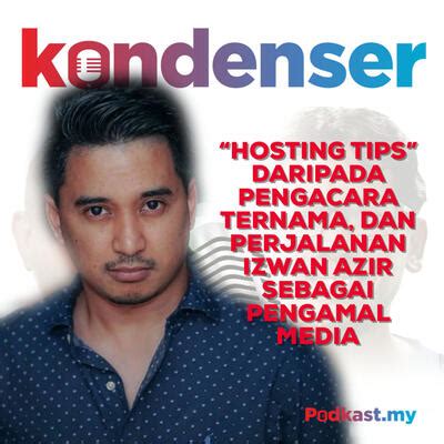 Hosting Tips Daripada Pengacara Ternama Dan Perjalanan Izwan Azir