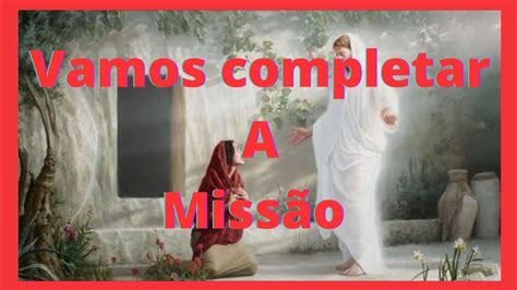 Vamos completar a missão de Jesus YouTube