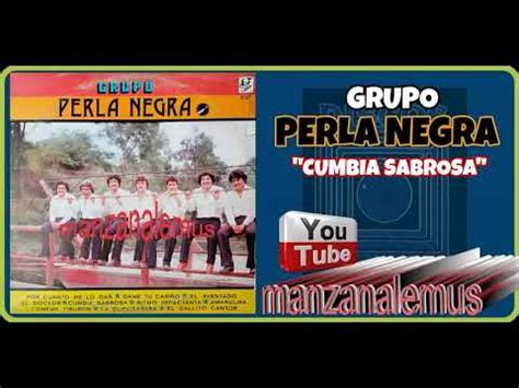 GRUPO PERLA NEGRA CUMBIA SABROSA YouTube