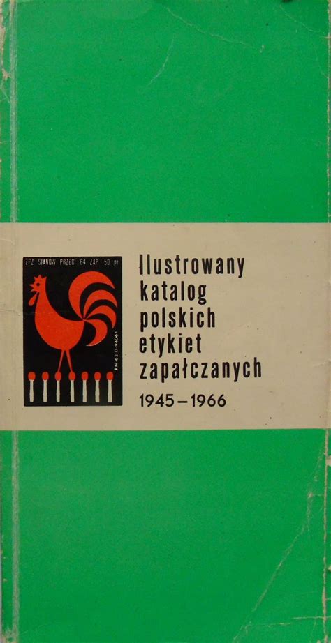 Ilustrowany katalog polskich etykiet zapałczanych 1945 1966 10578719939