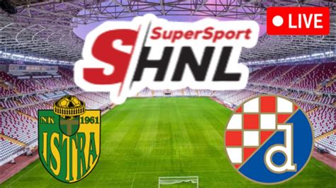 Live Istra Vs Dinamo Zagreb Croatian Football League