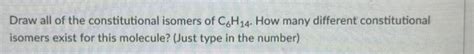 Solved Draw all of the constitutional isomers of C6H14. How | Chegg.com