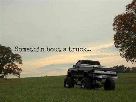 Somethin Bout A Truck Truck Quotes Trucks Jacked Up Trucks