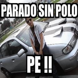 Meme Personalizado Parado Sin Polo Pe