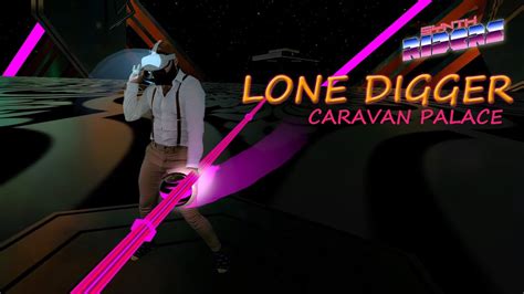 Lone Digger Caravan Palace Meta Oculus Quest Synth Riders