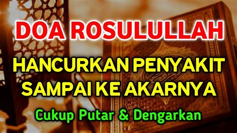 DOA ROSULULLAH CUKUP PUTAR 3 MENIT INSYAALLAH SAKIT MU SEMBUH SAMPAI