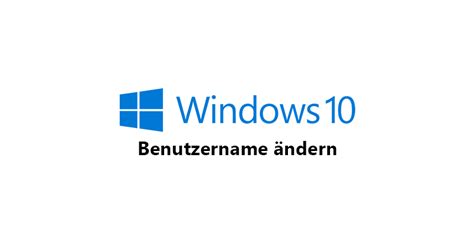 Windows 10 Benutzernamen ändern So Gehts Tech Aktuell